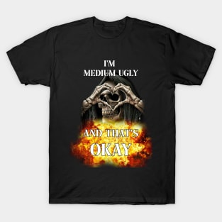 im medium ugly and thats okay edgy skeleton T-Shirt